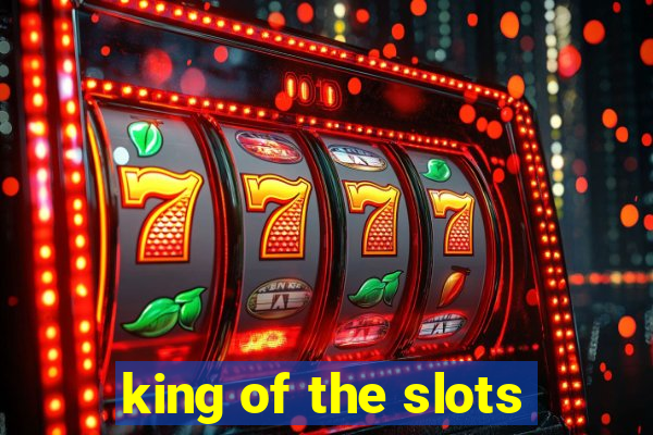 king of the slots